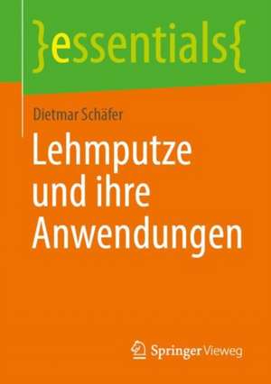 Lehmputze und ihre Anwendungen de Dietmar Schäfer