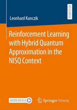 Reinforcement Learning with Hybrid Quantum Approximation in the NISQ Context de Leonhard Kunczik