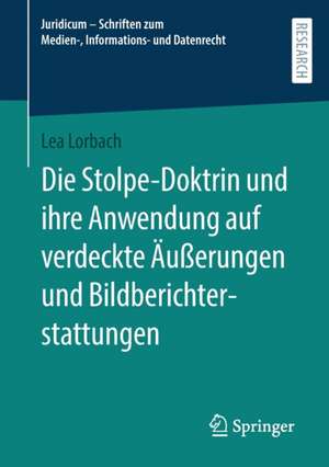 Die Stolpe-Doktrin und ihre Anwendung auf verdeckte Äußerungen und Bildberichterstattungen de Lea Lorbach