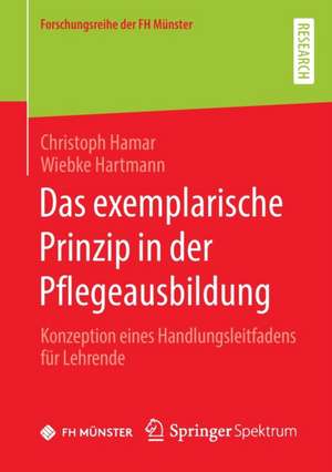 Das exemplarische Prinzip in der Pflegeausbildung: Konzeption eines Handlungsleitfadens für Lehrende de Christoph Hamar