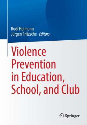 Violence Prevention in Education, School, and Club de Rudi Heimann