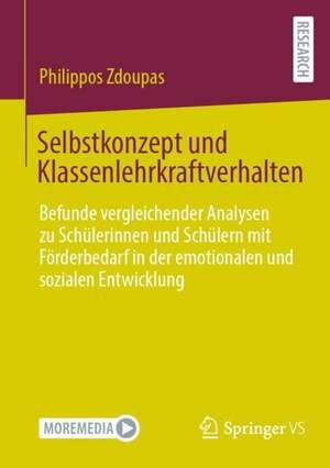 Selbstkonzept und Klassenlehrkraftverhalten: Befunde vergleichender Analysen zu Schülerinnen und Schülern mit Förderbedarf in der emotionalen und sozialen Entwicklung de Philippos Zdoupas