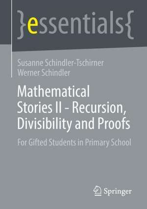 Mathematical Stories II - Recursion, Divisibility and Proofs: For Gifted Students in Primary School de Susanne Schindler-Tschirner