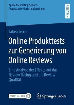 Online Produkttests zur Generierung von Online Reviews: Eine Analyse der Effekte auf das Review Rating und die Review Qualität de Tabea Tesch