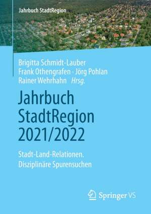 Jahrbuch StadtRegion 2021/2022: Stadt-Land-Relationen. Disziplinäre Spurensuchen de Brigitta Schmidt-Lauber