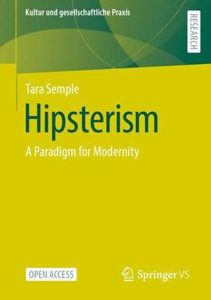 Hipsterism: A Paradigm for Modernity de Tara Semple