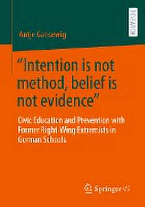 “Intention is not method, belief is not evidence”: Civic Education and Prevention with Former Right-Wing Extremists in German Schools de Dr. Antje Gansewig