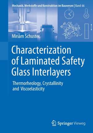 Characterization of Laminated Safety Glass Interlayers: Thermorheology, Crystallinity and Viscoelasticity de Miriam Schuster