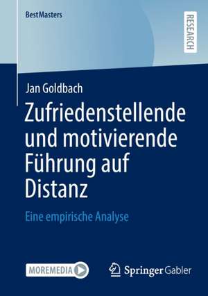 Zufriedenstellende und motivierende Führung auf Distanz: Eine empirische Analyse de Jan Goldbach