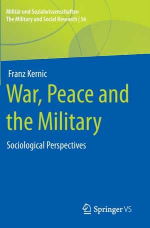 War, Peace and the Military: Sociological Perspectives de Franz Kernic