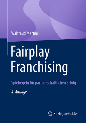 Fairplay Franchising: Spielregeln für partnerschaftlichen Erfolg de Waltraud Martius