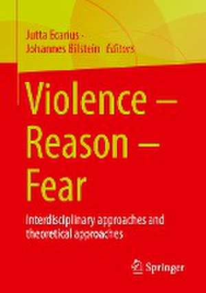 Violence – Reason – Fear: Interdisciplinary approaches and theoretical approaches de Jutta Ecarius