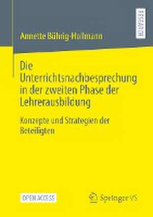 Die Unterrichtsnachbesprechung in der zweiten Phase der Lehrerausbildung: Konzepte und Strategien der Beteiligten de Annette Bührig-Hollmann