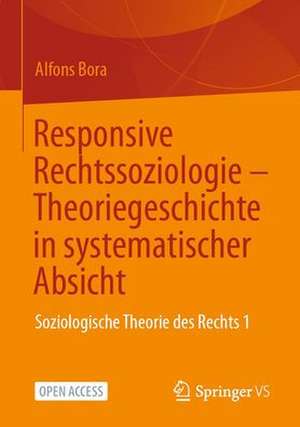 Responsive Rechtssoziologie – Theoriegeschichte in systematischer Absicht: Soziologische Theorie des Rechts 1 de Alfons Bora