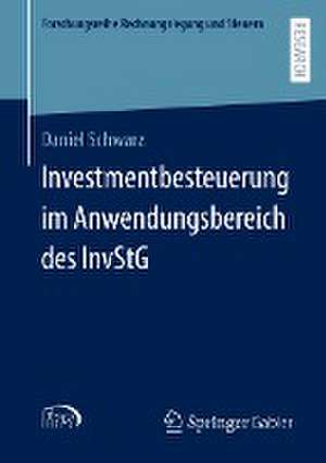 Investmentbesteuerung im Anwendungsbereich des InvStG de Daniel Schwarz