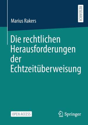 Die rechtlichen Herausforderungen der Echtzeitüberweisung de Marius Rakers