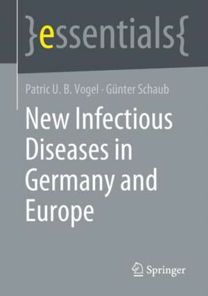 New Infectious Diseases in Germany and Europe de Patric U. B. Vogel