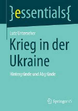 Krieg in der Ukraine: Hintergründe und Abgründe de Lutz Unterseher