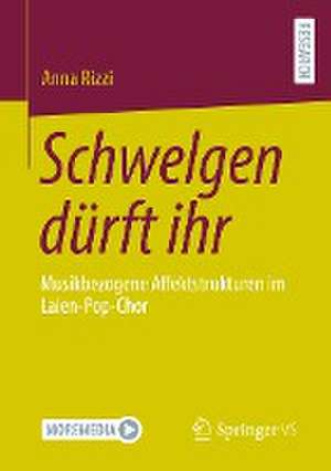 Schwelgen dürft ihr: Musikbezogene Affektstrukturen im Laien-Pop-Chor de Anna Rizzi