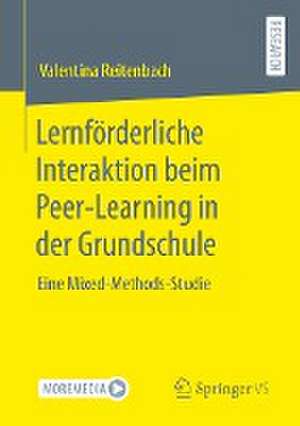 Lernförderliche Interaktion beim Peer-Learning in der Grundschule: Eine Mixed-Methods-Studie de Valentina Reitenbach