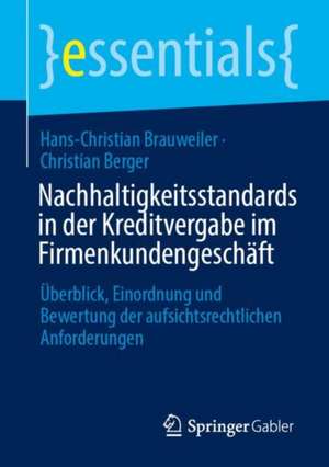 Nachhaltigkeitsstandards in der Kreditvergabe im Firmenkundengeschäft: Überblick, Einordnung und Bewertung der aufsichtsrechtlichen Anforderungen de Hans-Christian Brauweiler