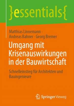 Umgang mit Krisenauswirkungen in der Bauwirtschaft: Schnelleinstieg für Architekten und Bauingenieure de Matthias Linnemann