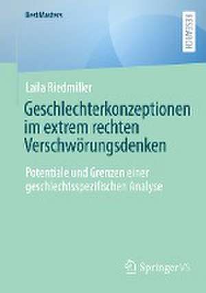 Geschlechterkonzeptionen im extrem rechten Verschwörungsdenken: Potentiale und Grenzen einer geschlechtsspezifischen Analyse de Laila Riedmiller