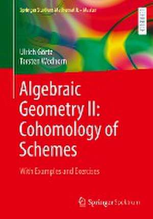 Algebraic Geometry II: Cohomology of Schemes: With Examples and Exercises de Ulrich Görtz