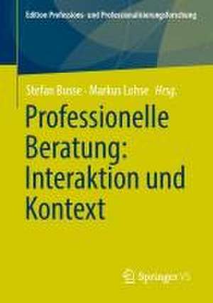 Professionelle Beratung: Interaktion und Kontext de Stefan Busse