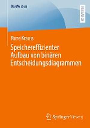 Speichereffizienter Aufbau von binären Entscheidungsdiagrammen de Rune Krauss