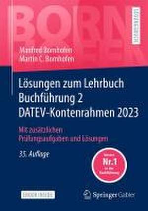 Lösungen zum Lehrbuch Buchführung 2 DATEV-Kontenrahmen 2023: Mit zusätzlichen Prüfungsaufgaben und Lösungen de Manfred Bornhofen