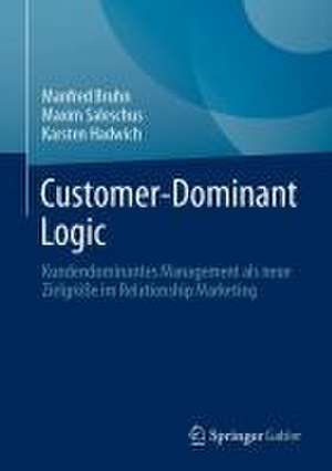 Customer-Dominant Logic: Kundendominantes Management als neue Zielgröße im Relationship Marketing de Manfred Bruhn