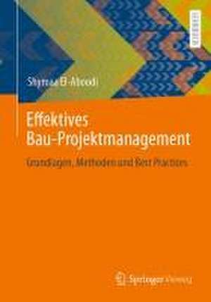 Effektives Bau-Projektmanagement: Grundlagen, Methoden und Best Practices de Shymaa El-Aboodi