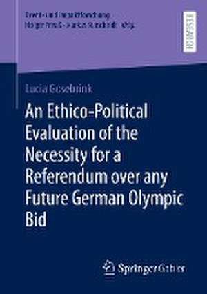 An Ethico-Political Evaluation of the Necessity for a Referendum over any Future German Olympic Bid de Lucia Gosebrink