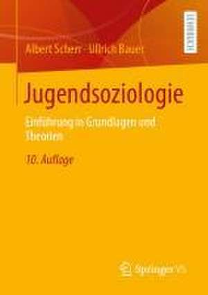 Jugendsoziologie: Eine Einführung in Theorien, Konzepte und ausgewählte Forschungsergebnisse de Albert Scherr