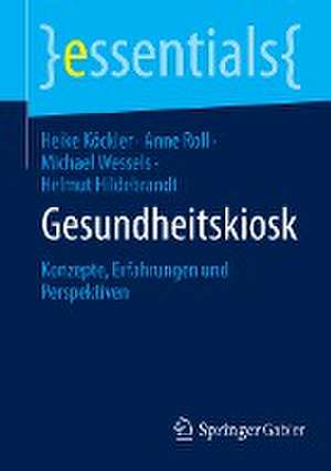 Gesundheitskiosk: Konzepte, Erfahrungen und Perspektiven de Heike Köckler