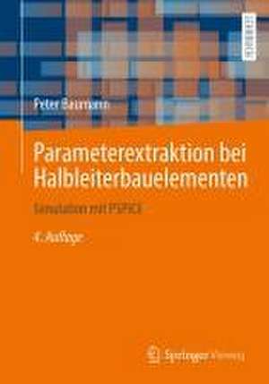 Parameterextraktion bei Halbleiterbauelementen: Simulation mit PSPICE de Peter Baumann