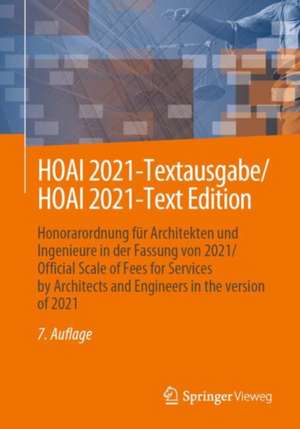 HOAI 2021-Textausgabe/HOAI 2021-Text Edition: Honorarordnung für Architekten und Ingenieure in der Fassung von 2021/Official Scale of Fees for Services by Architects and Engineers in the version of 2021 de Springer Fachmedien Wiesbaden