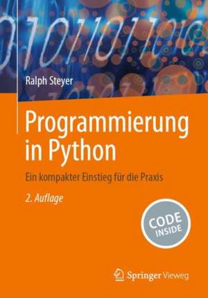 Programmierung in Python: Ein kompakter Einstieg für die Praxis de Ralph Steyer