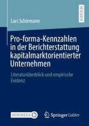 Pro-forma-Kennzahlen in der Berichterstattung kapitalmarktorientierter Unternehmen: Literaturüberblick und empirische Evidenz de Lars Schiemann