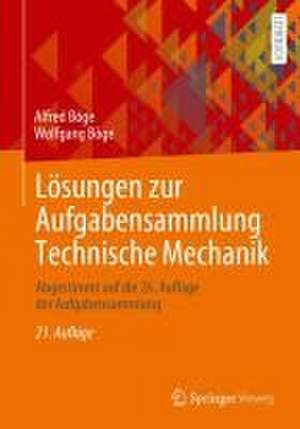 Lösungen zur Aufgabensammlung Technische Mechanik: Abgestimmt auf die 26. Auflage der Aufgabensammlung de Alfred Böge