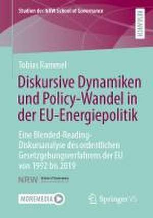 Diskursive Dynamiken und Policy-Wandel in der EU-Energiepolitik: Eine Blended-Reading-Diskursanalyse des ordentlichen Gesetzgebungsverfahrens der EU von 1992 bis 2019 de Tobias Rammel