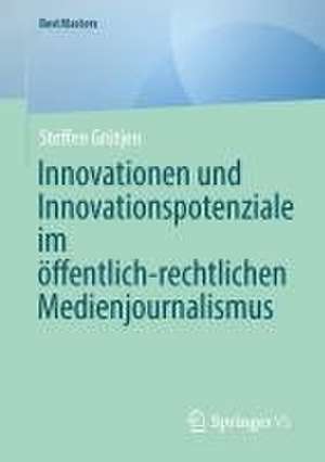 Innovationen und Innovationspotenziale im öffentlich-rechtlichen Medienjournalismus de Steffen Grütjen