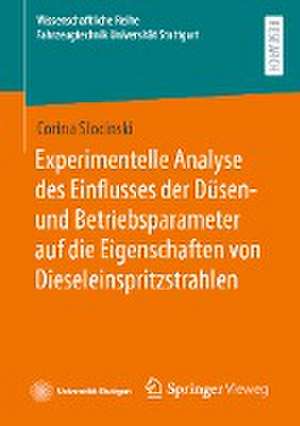 Experimentelle Analyse des Einflusses der Düsen- und Betriebsparameter auf die Eigenschaften von Dieseleinspritzstrahlen de Corina Slocinski