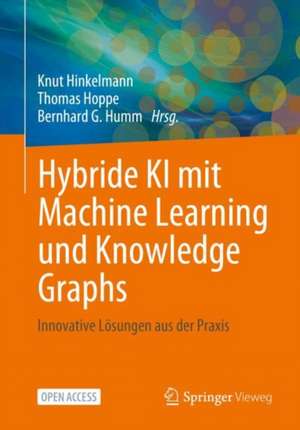 Hybride KI mit Machine Learning und Knowledge Graphs: Innovative Lösungen aus der Praxis de Knut Hinkelmann