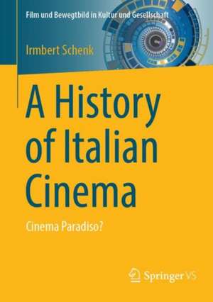 A History of Italian Cinema: Cinema Paradiso? de Irmbert Schenk