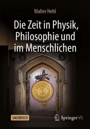 Die Zeit in Physik, Philosophie und im Menschlichen de Walter Hehl