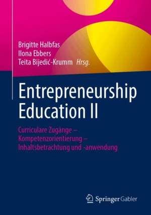 Entrepreneurship Education II: Curriculare Zugänge – Kompetenzorientierung – Inhaltsbetrachtung und -anwendung de Brigitte Halbfas