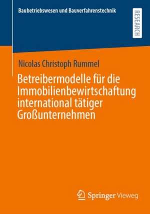 Betreibermodelle für die Immobilienbewirtschaftung international tätiger Großunternehmen de Nicolas Christoph Rummel