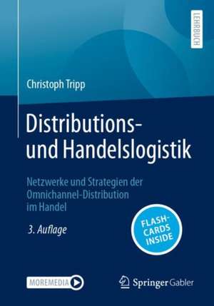 Distributions- und Handelslogistik: Netzwerke und Strategien der Omnichannel-Distribution im Handel de Christoph Tripp